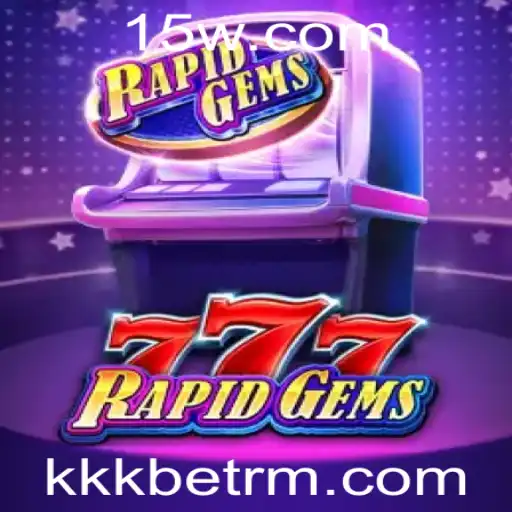 Descubra o Empolgante Mundo de RapidGems777 com Kkkbet